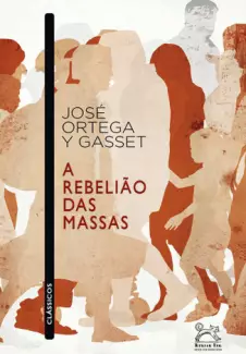 A Rebelião Das Massas  -  José Ortega Y Gasset