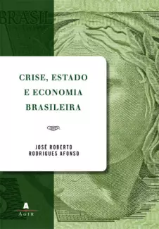 Crise Estado e Economia Brasileira  -  José Roberto Afonso