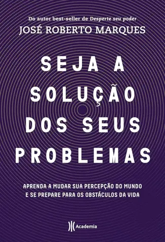 Seja a Solução dos seus Problemas - José Roberto Marques