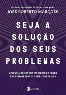 Seja a Solução dos seus Problemas - José Roberto Marques