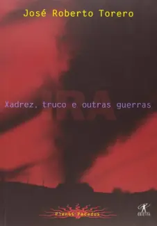 Xadrez, Truco e Outras Guerras - José Roberto Torero