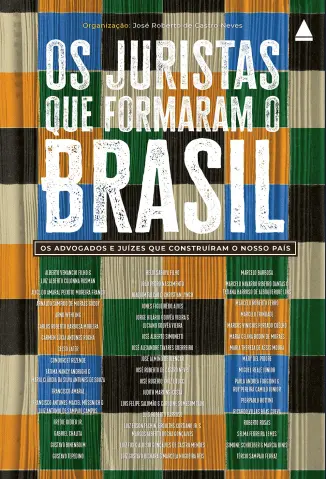 Os Juristas que Formaram o Brasil - José Roberto de Castro Neves