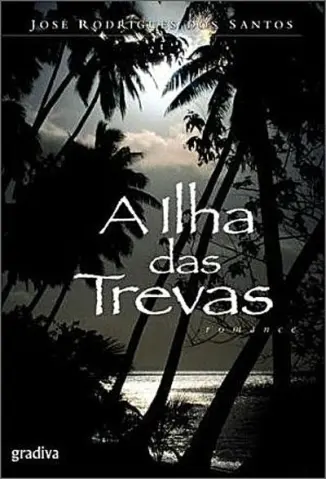 A Ilha das Trevas - José Rodrigues dos Santos