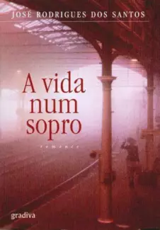 A Vida Num Sopro  -  José Rodrigues dos Santos
