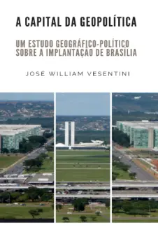 A Capital da Geopolítica - Jose William Vesentini