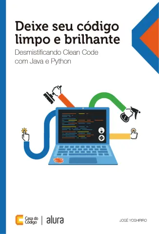 Deixe seu código limpo e brilhante: Desmistificando Clean Code com Java e Python - José Yoshiriro