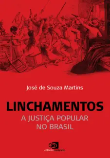 Linchamentos - José de Souza Martins
