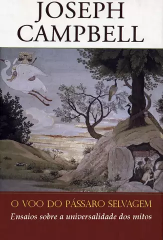 O Voo do Pássaro Selvagem   -  Joseph Campbell 
