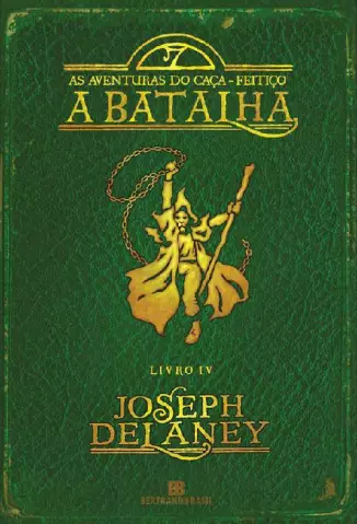 A Batalha  -  As Aventuras Do Caça Feitiço   - Vol.  4  -  Joseph Delaney