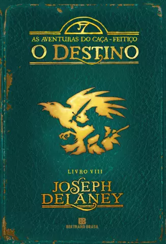 O Destino  -  As Aventuras do Caça Feitiço  - Vol.  8  -  Joseph Delaney