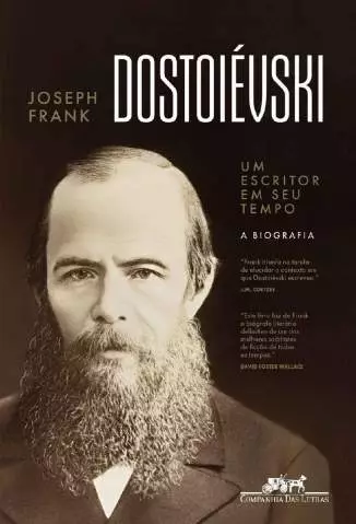 Dostoiévski: um Escritor Em Seu Tempo  -  Joseph Frank