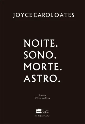 Noite. Sono. Morte. Astro. - Joyce Carol Oates