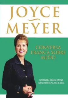 Conversa Franca Sobre Medo - Joyce Meyer