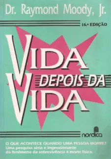 Vida Depois da Vida - Jr Dr. Raymond Moody