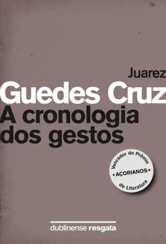 A Cronologia dos Gestos - Juarez Guedes Cruz
