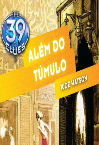 Além do Túmulo  -  The 39 Clues  - Vol.  04  -  Jude Watson