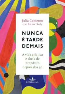 Nunca é Tarde Demais - Julia Cameron