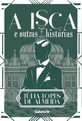 A Isca e Outras Histórias - Júlia Lopes de Almeida