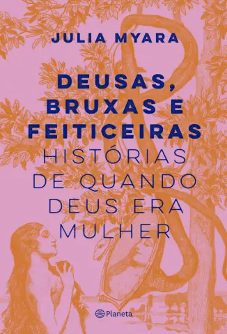 Deusas, Bruxas e Feiticeiras - Julia Myara