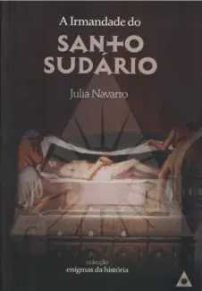 A Irmandade do Santo Sudário - Julia Navarro