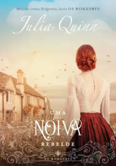 Uma Noiva Rebelde: A Origem Dos Bridgertons - Julia Quinn