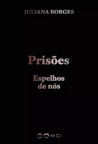 Prisões: Espelhos de Nós  -  Juliana Borges