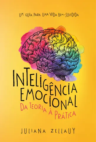 Inteligência Emocional da Teoria à Prática - Juliana Zellauy