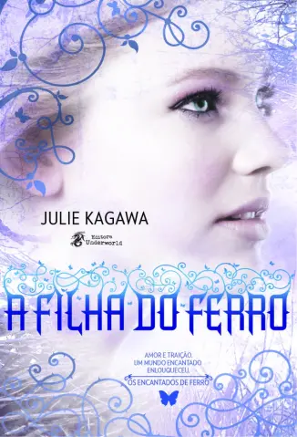 A Filha do Ferro - Os Encantados de Ferro Vol. 2 - Julie Kagawa