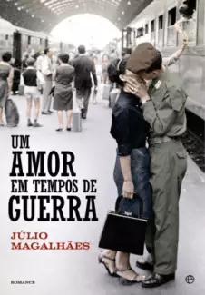 Um Amor em Tempos de Guerra  -  Júlio Magalhães