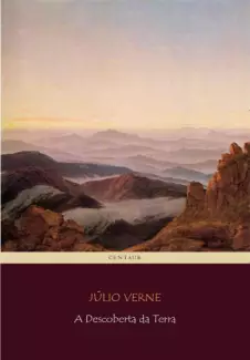 A Descoberta da Terra  -  Os Descobrimentos  - Vol.  1  -  Júlio Verne