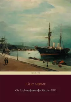 Os Exploradores do Século XIX  -  Os Descobrimentos  - Vol.  3  -  Júlio Verne