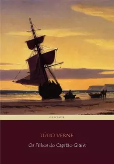 Os Filhos do Capitão Grant - Júlio Verne