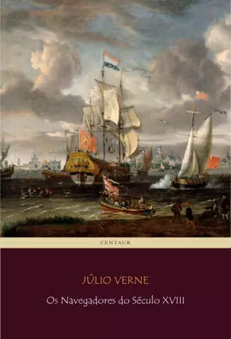 Os Navegadores do Século XVIII  -  Os Descobrimentos  - Vol.  2  -  Júlio Verne