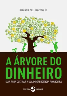 A Arvore de Dinheiro - Jurandir Sell Macedo Jr