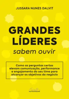 Grandes Líderes Sabem Ouvir - Jussara Nunes Dalvit