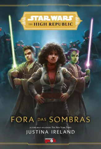 Star Wars: Fora das Sombras (The High Republic) - Justina Ireland