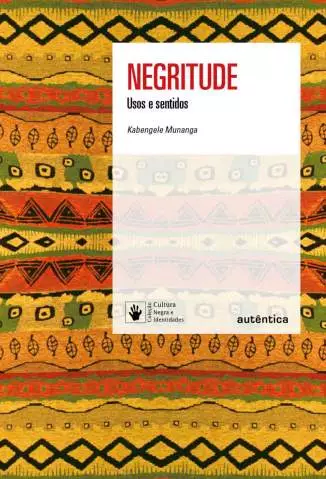 Negritude: Usos e Sentidos  -  Kabengele Munanga