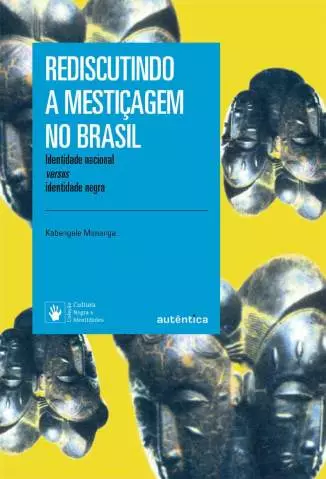 Rediscutindo a Mestiçagem No Brasil  -  Kabengele Munanga