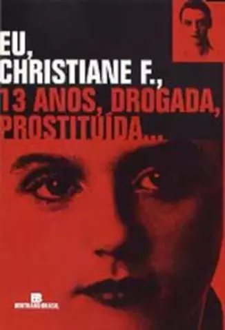 Eu, Christiane F., 13 Anos, Drogada, Prostituída...  -  Kai Hermann