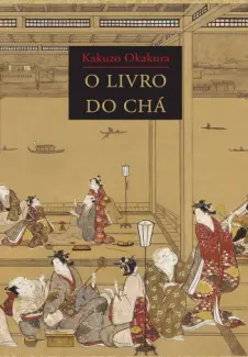 O Livro do Chá - Kakuzo Okakura