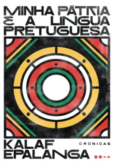 Minha Patria e a Lingua Pretuguesa - Kalaf Epalanga