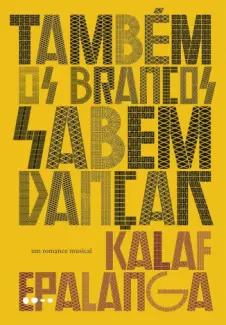 Também os Brancos Sabem Dançar - Kalaf Epalanga