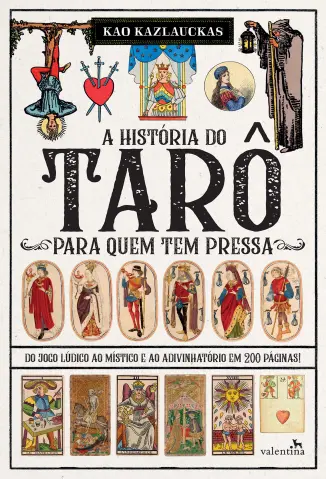 A História do Tarô para quem tem Pressa - Kao Kazlauckas