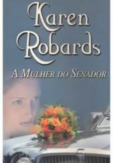 A Mulher do Senador  -  Karen Robards