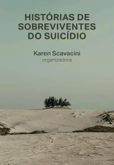 Histórias de Sobreviventes do Suicídio - Karen Scavacini