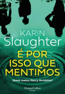 É por isso que Mentimos - Karin Slaughter