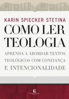 Como ler Teologia - Karin Spiecker Stetina