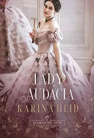 Lady Audácia  -  Damas de Aço  - Vol. 1  -  Karina Heid