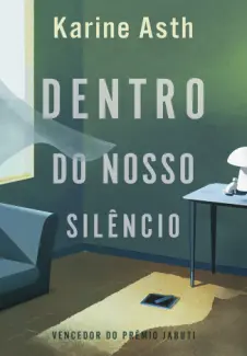 Dentro do Nosso Silêncio - Karine Asth