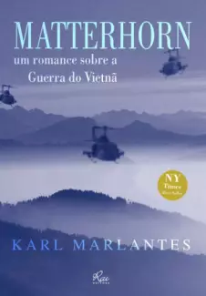 Matterhorn  -  Um romance sobre a guerra do Vietnã - Karl Marlantes